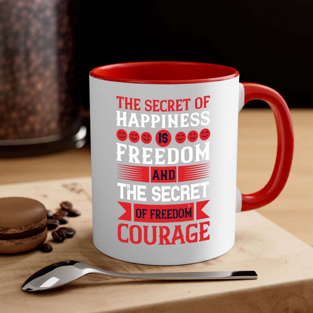 the secret of happiness is freedom and the secret of freedom courage 24#- veterns day-Mug / Coffee Cup