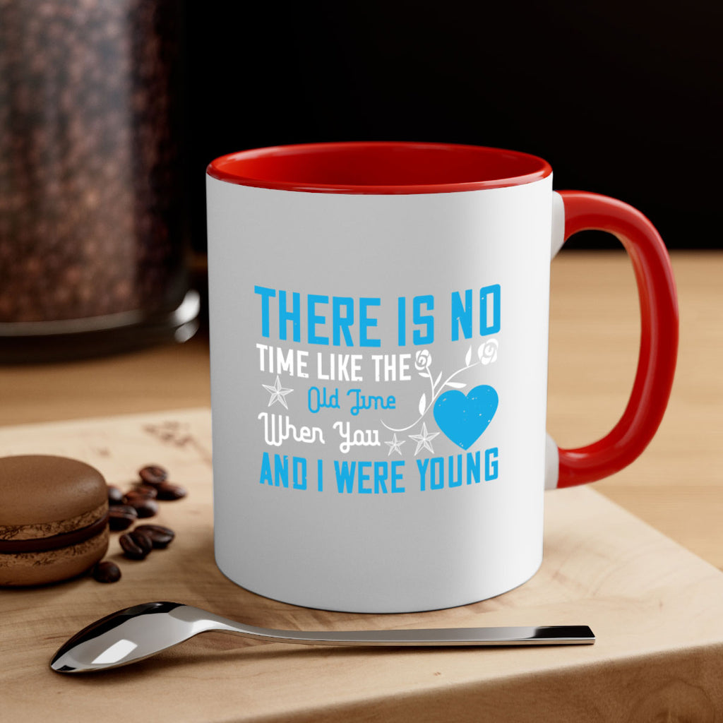 there is no time like the old time when you and i were young 7#- sister-Mug / Coffee Cup