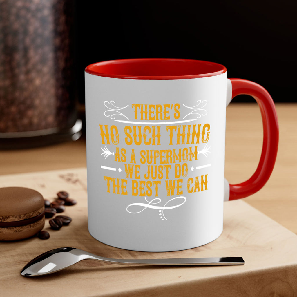 there’s no such thing as a supermom we just do the best we can 37#- mom-Mug / Coffee Cup