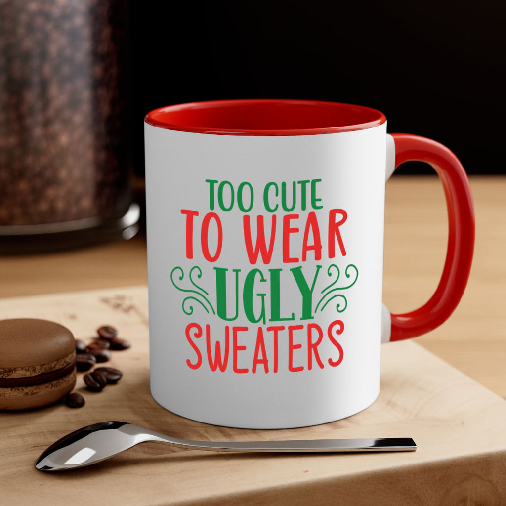 too cute to wear ugly sweaters style 1222#- christmas-Mug / Coffee Cup