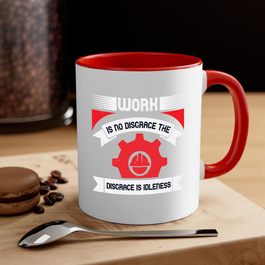 work is no disgrace the disgrace is idleness 5#- labor day-Mug / Coffee Cup
