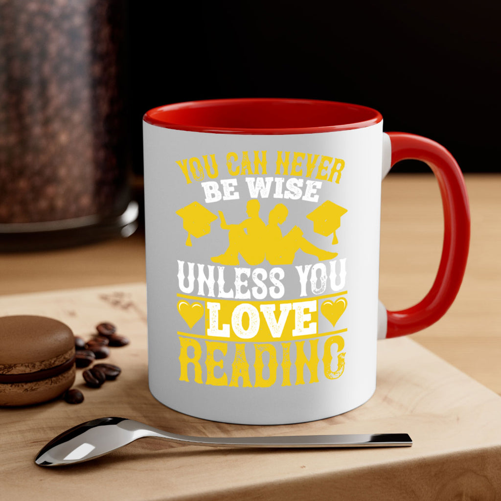 you can never be wise unless you love reading 1#- Reading - Books-Mug / Coffee Cup