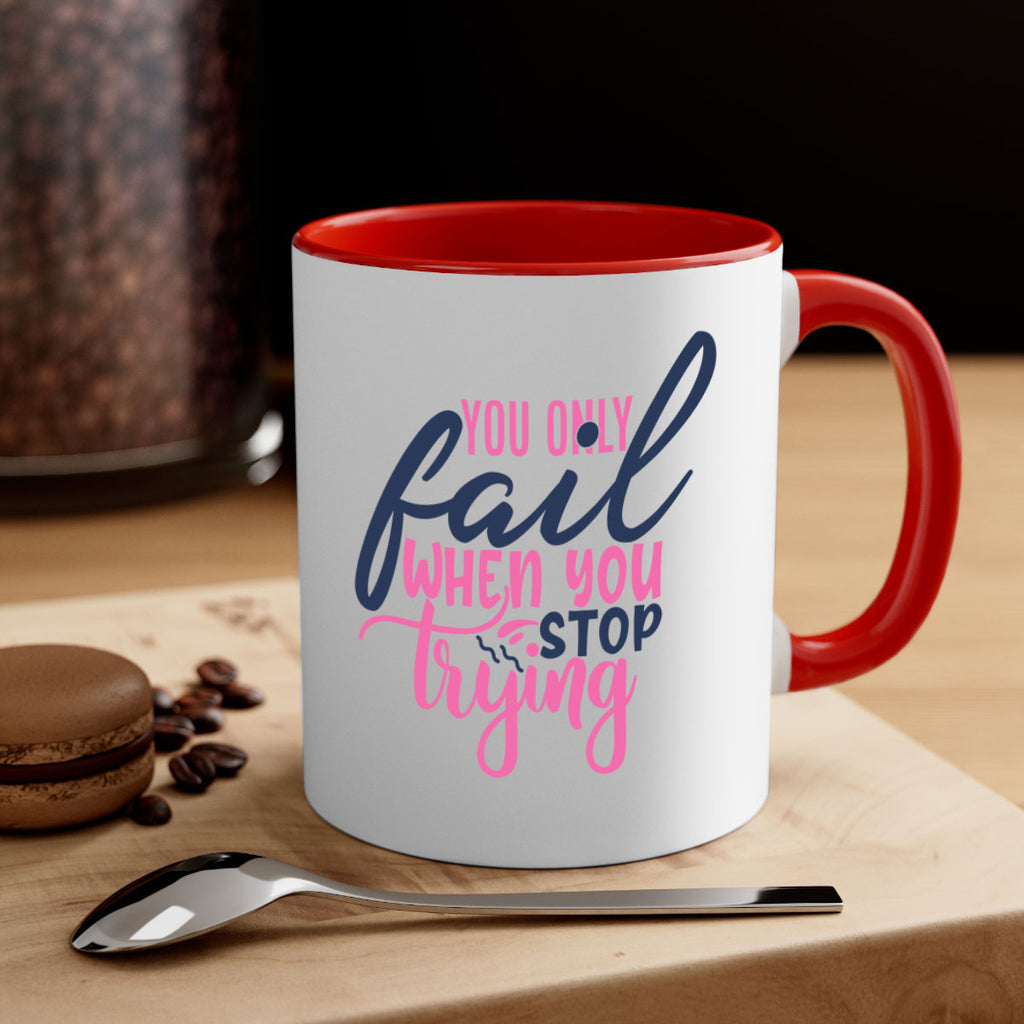 you only fail when you stop trying Style 57#- motivation-Mug / Coffee Cup