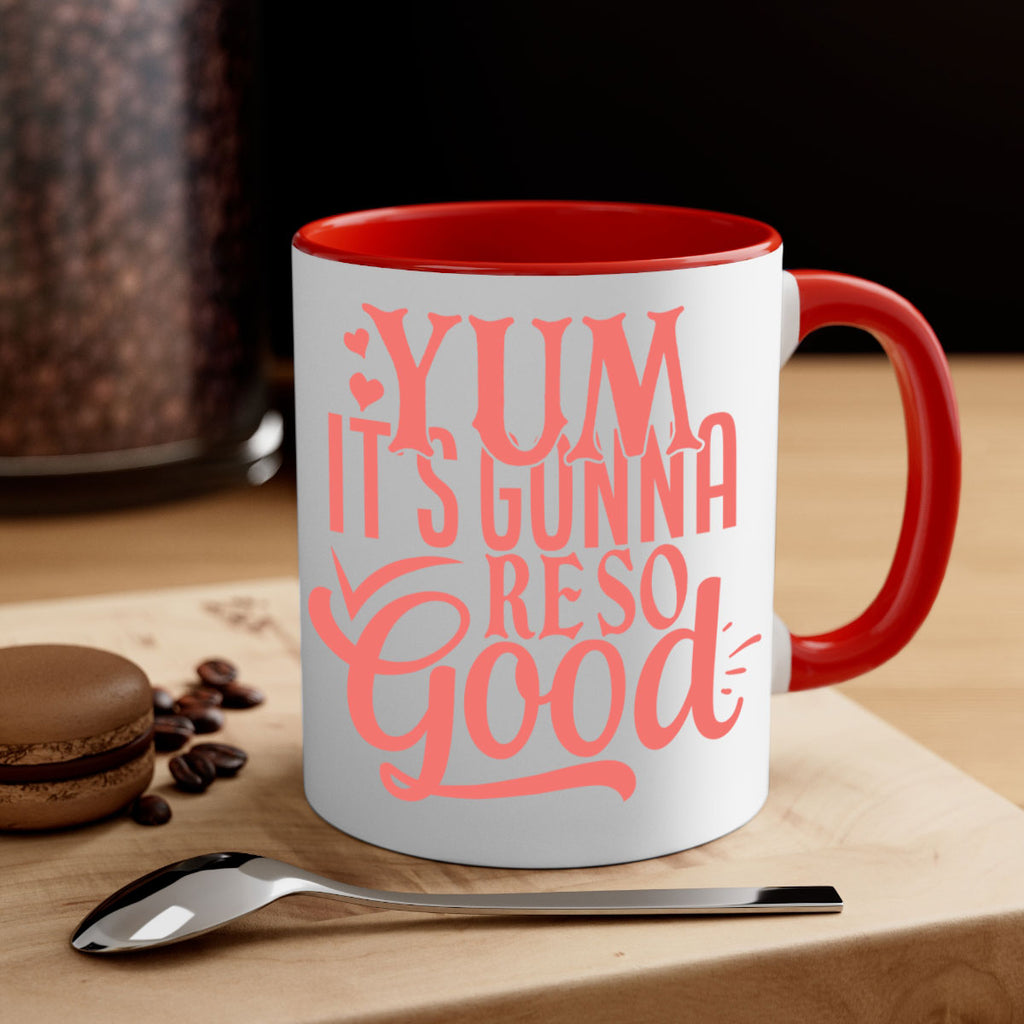yum its gonna re so good 7#- kitchen-Mug / Coffee Cup