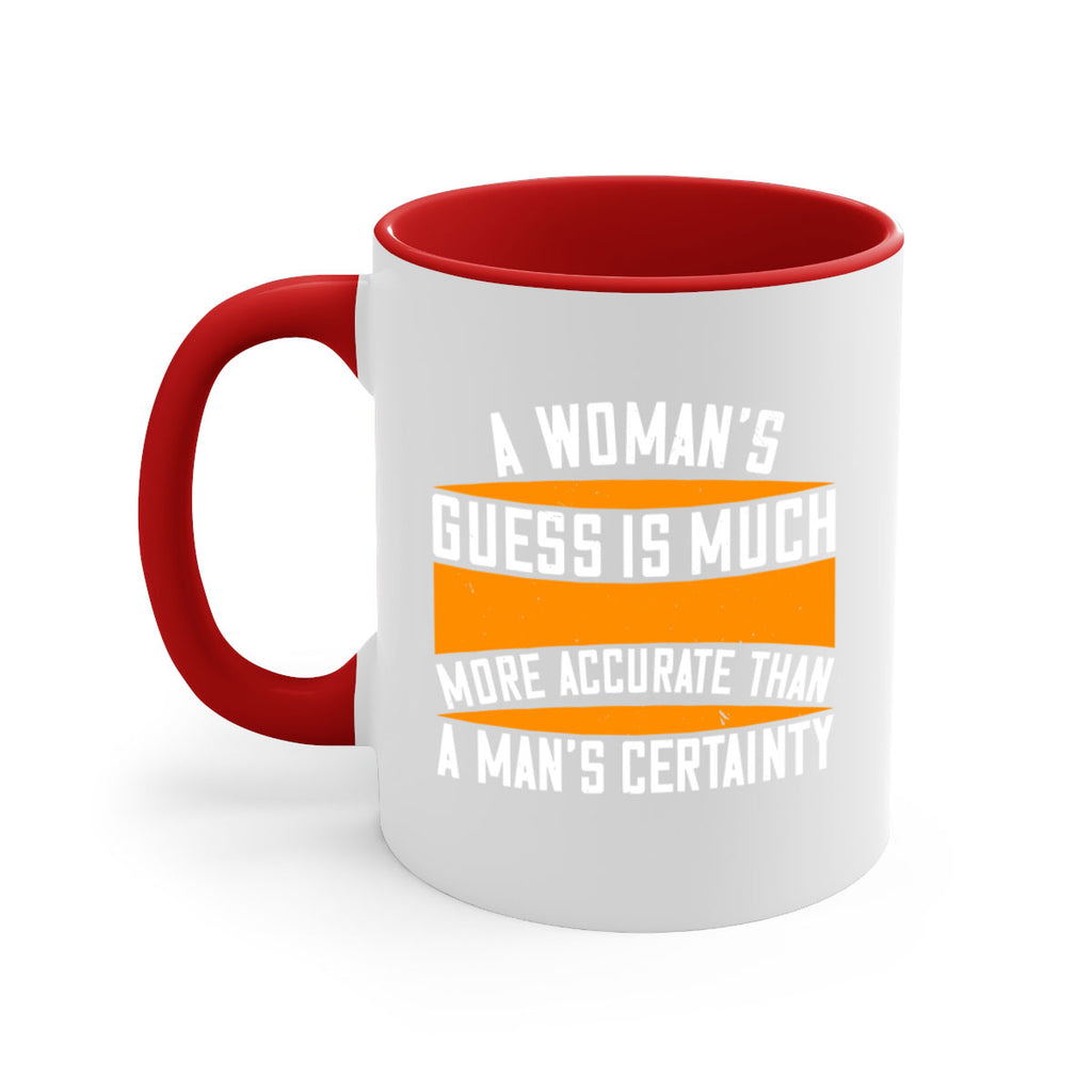 A Womans guess is much more accurate than a mans certainty Style 83#- World Health-Mug / Coffee Cup