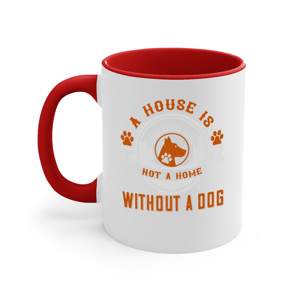 A house is not a home without a dog Style 220#- Dog-Mug / Coffee Cup