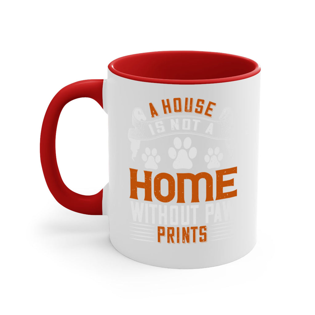 A house is not a home without paw prints Style 199#- Dog-Mug / Coffee Cup