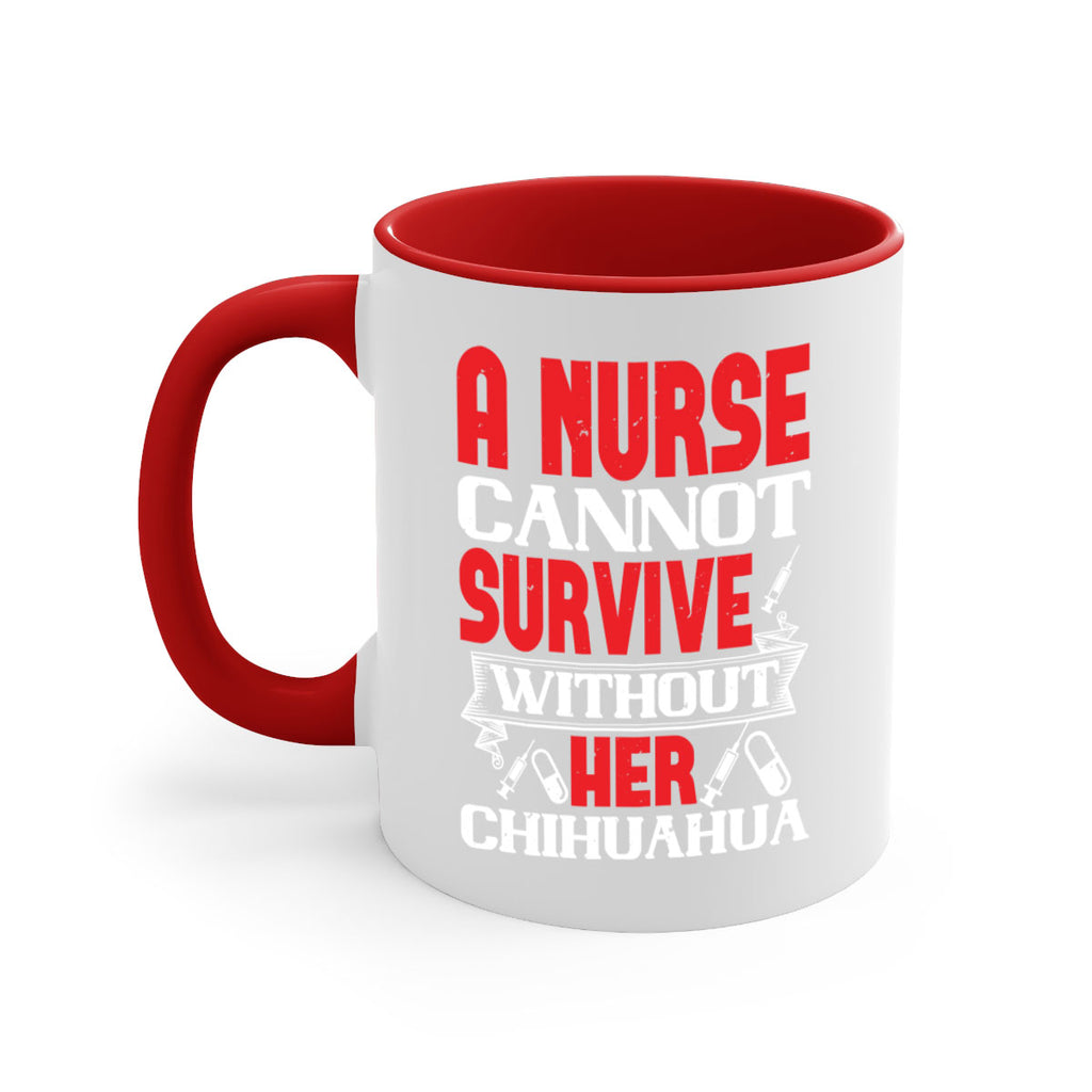 A nurse cannot survive without her chihuahua Style 412#- nurse-Mug / Coffee Cup