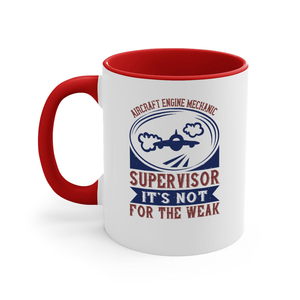 AIRCRAFT ENGINE MECHANIC SUPER VISOR ITS NOT FOR THE WEAK Style 22#- engineer-Mug / Coffee Cup