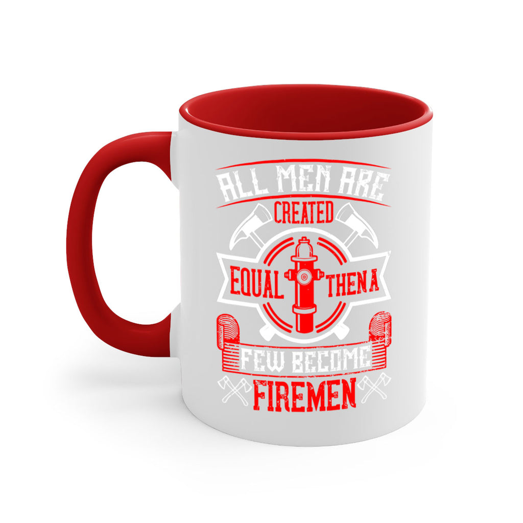 All men are created equal then a few become firemen Style 93#- fire fighter-Mug / Coffee Cup