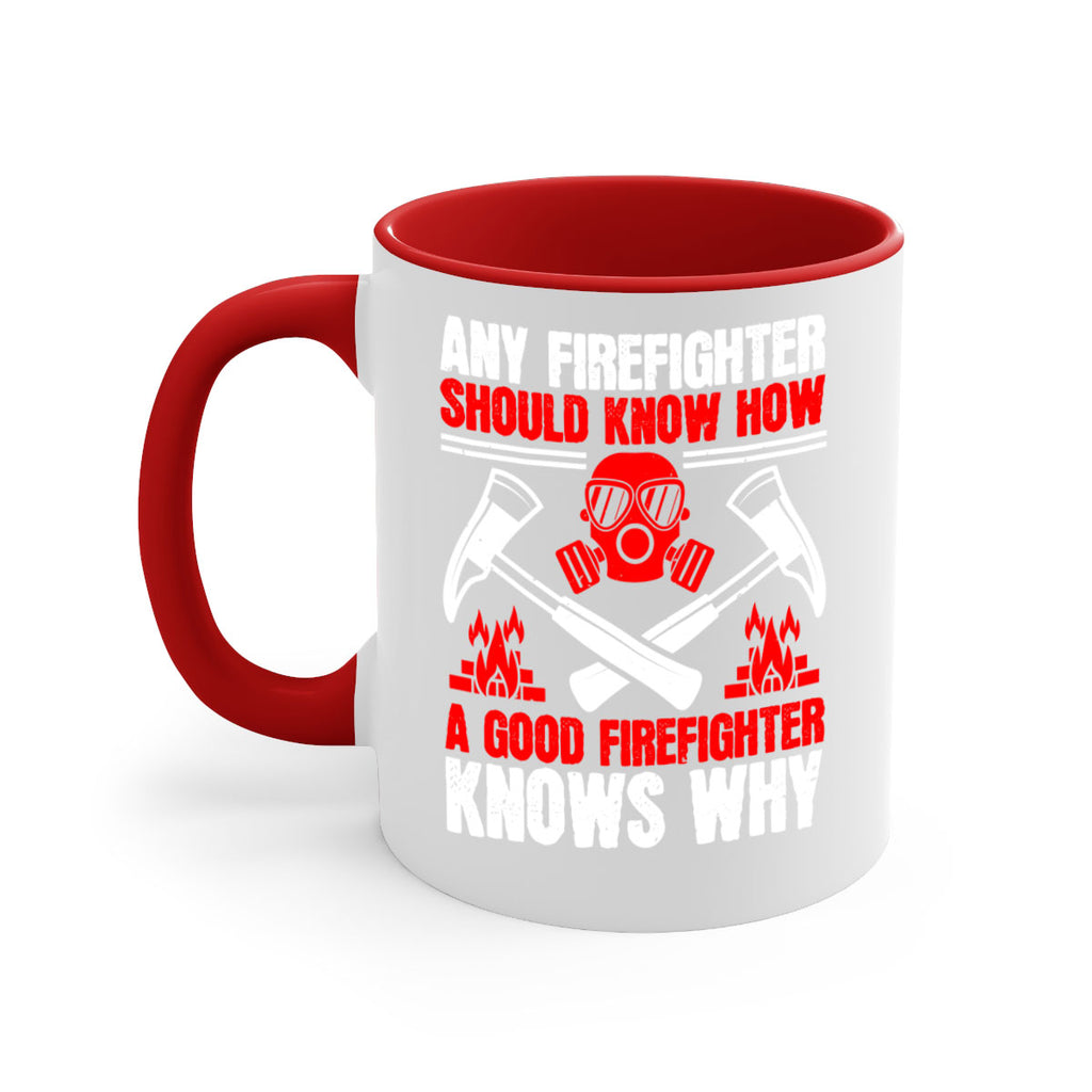 Any firefighter should know how a good firefighter knows why Style 92#- fire fighter-Mug / Coffee Cup
