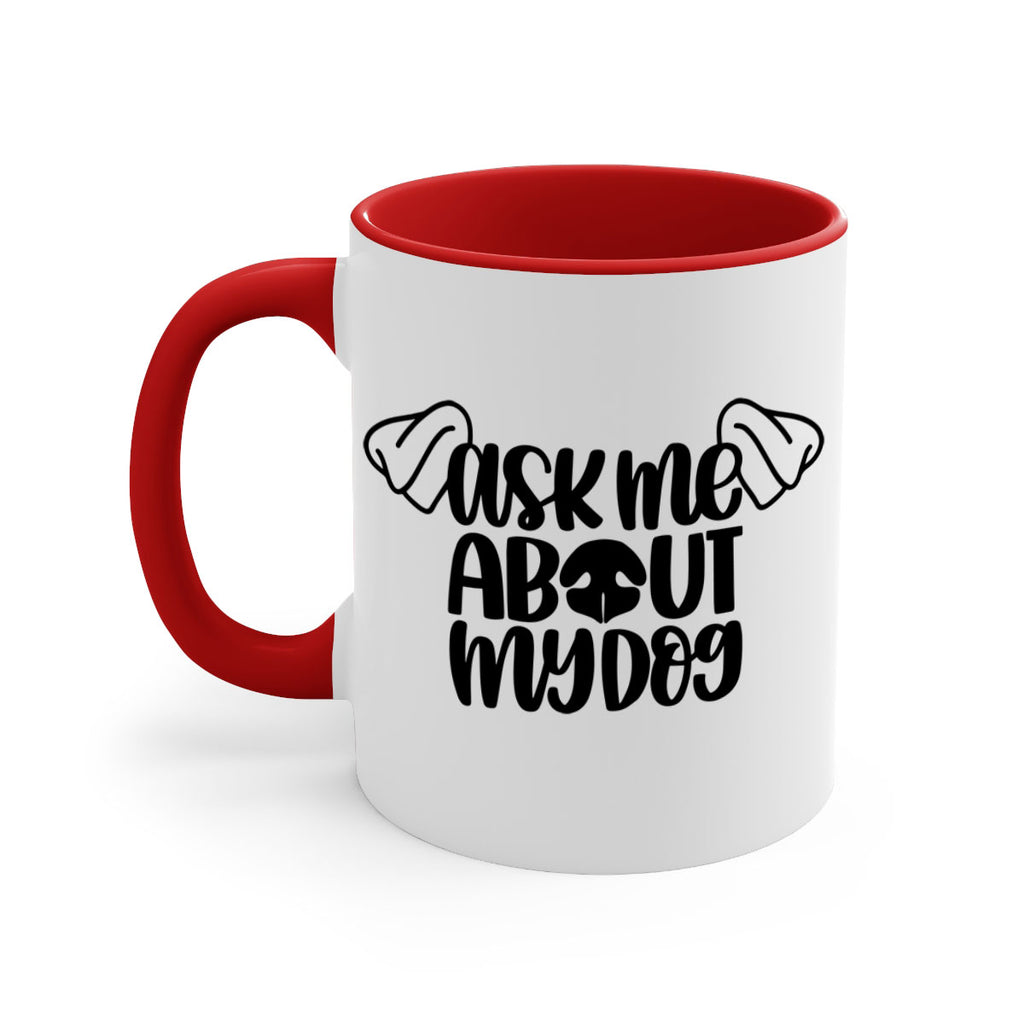 Ask Me About My Dog Style 35#- Dog-Mug / Coffee Cup