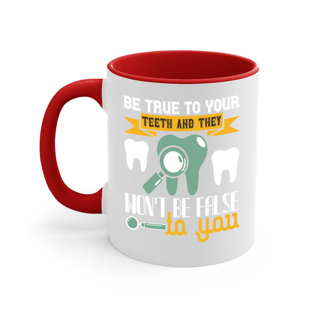 Be true to your teeth and they Style 3#- dentist-Mug / Coffee Cup