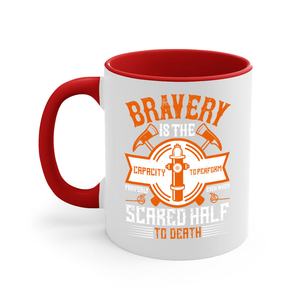 Bravery is the capacity to perform properly even when scared half to death Style 88#- fire fighter-Mug / Coffee Cup
