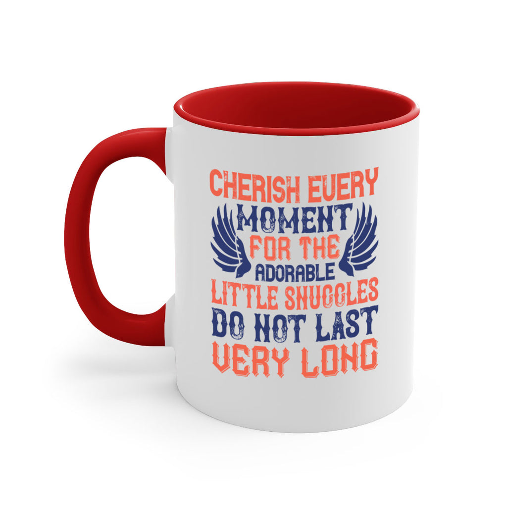 Cherish every moment for the adorable little snuggles do not last very long Style 126#- baby2-Mug / Coffee Cup