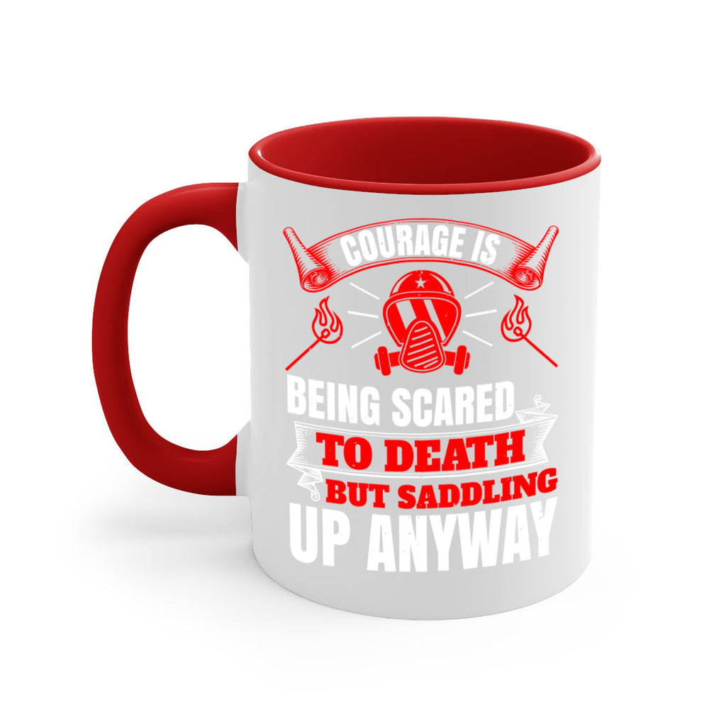 Courage is being scared to death but saddling up anyway Style 87#- fire fighter-Mug / Coffee Cup