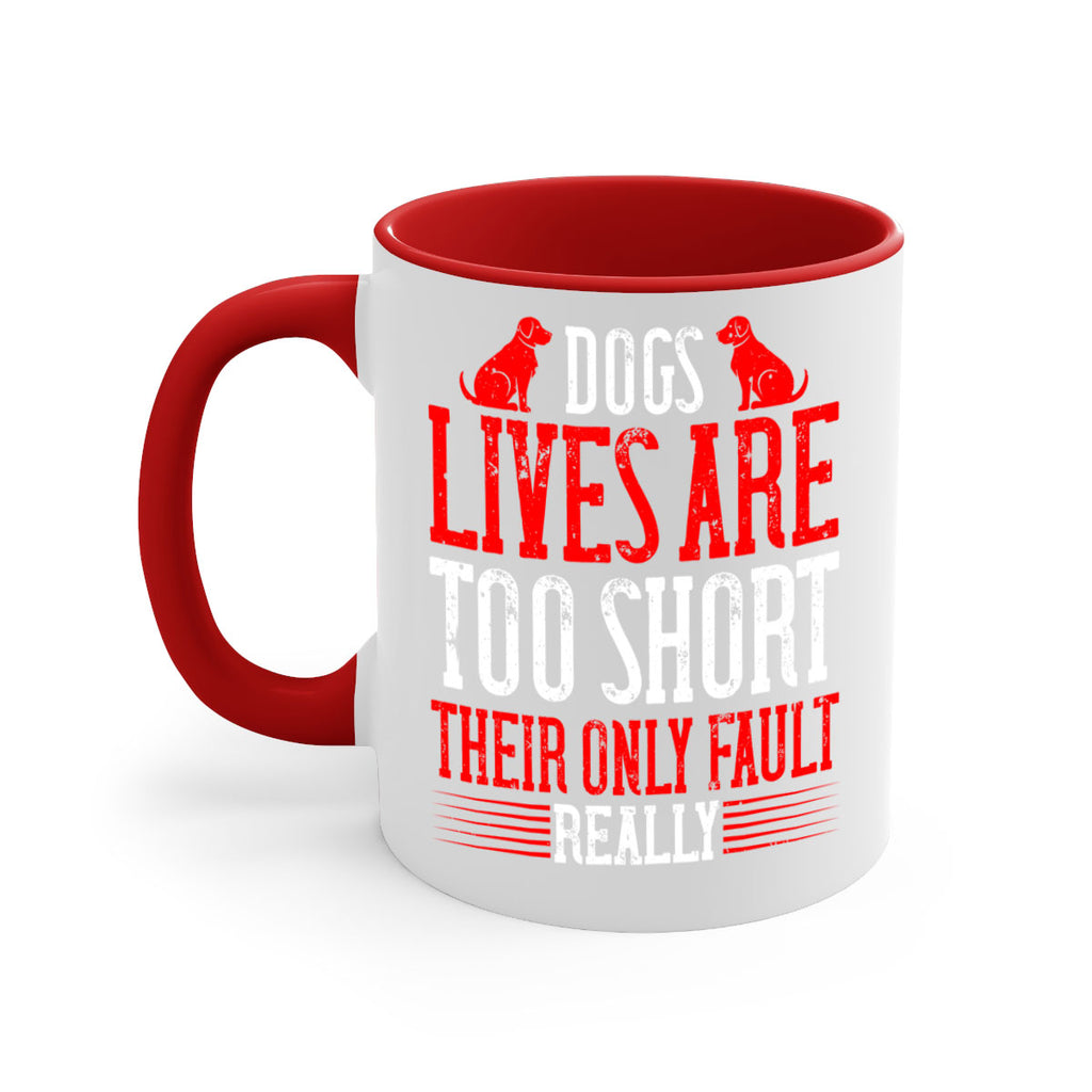 Dogs lives are too short Their only fault really Style 206#- Dog-Mug / Coffee Cup