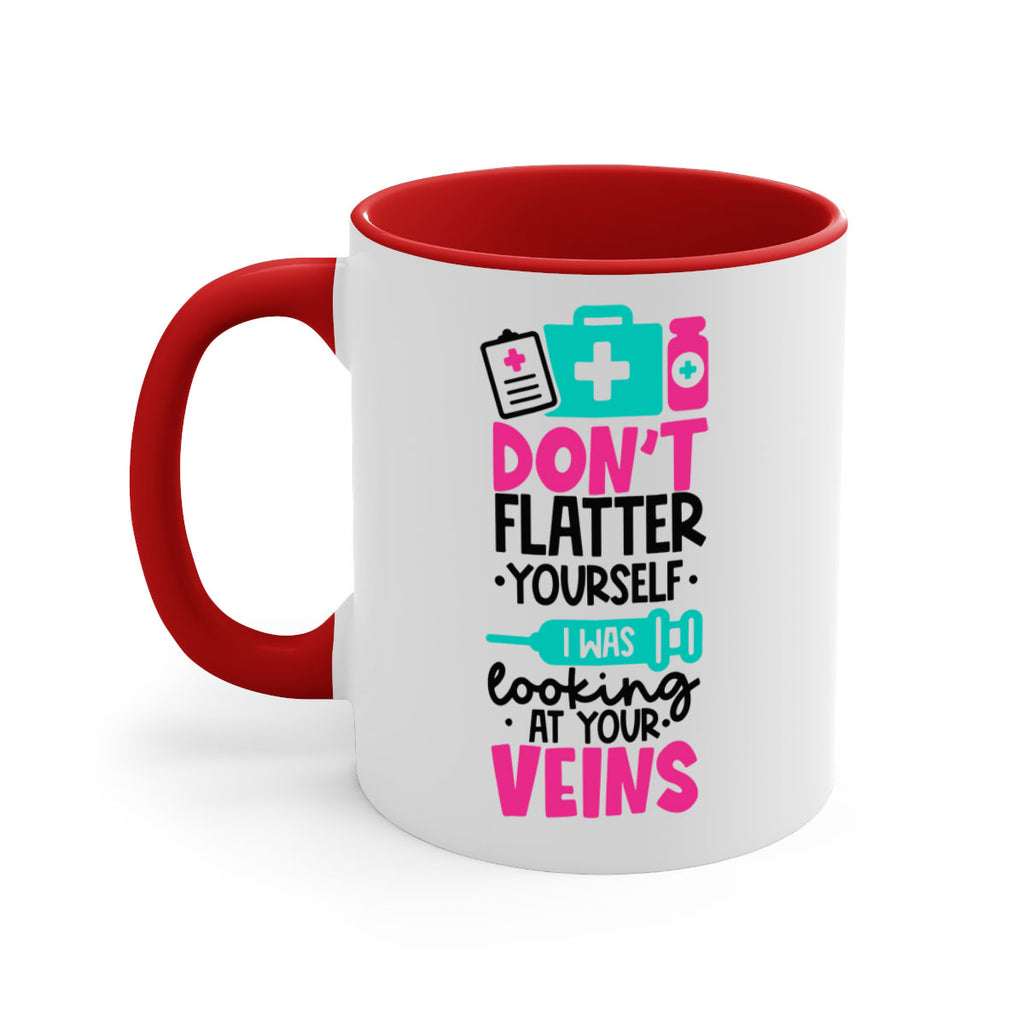 Dont Flatter Yourself I Was Looking At Your Veins Style Style 200#- nurse-Mug / Coffee Cup