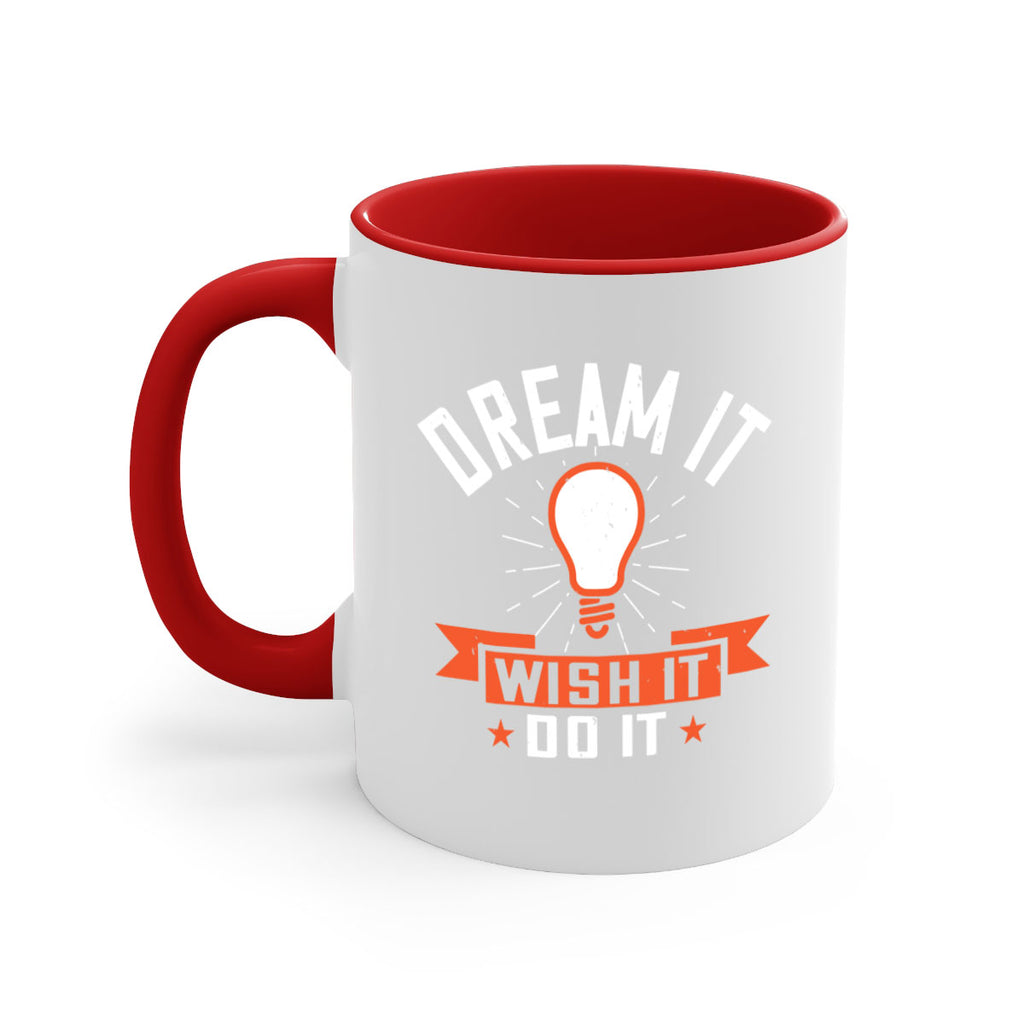 Dream it Wish it Do it Style 41#- motivation-Mug / Coffee Cup