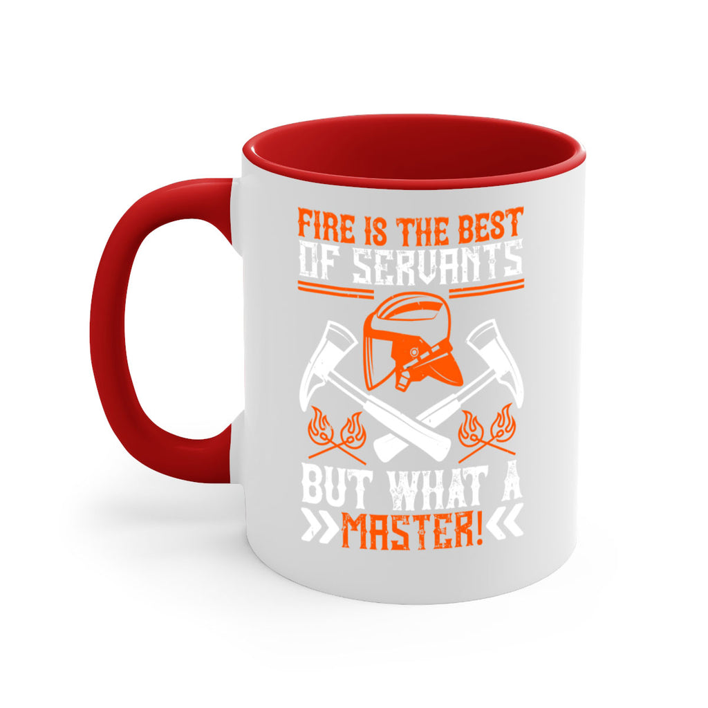 Fire is the best of servants but what a master Style 79#- fire fighter-Mug / Coffee Cup