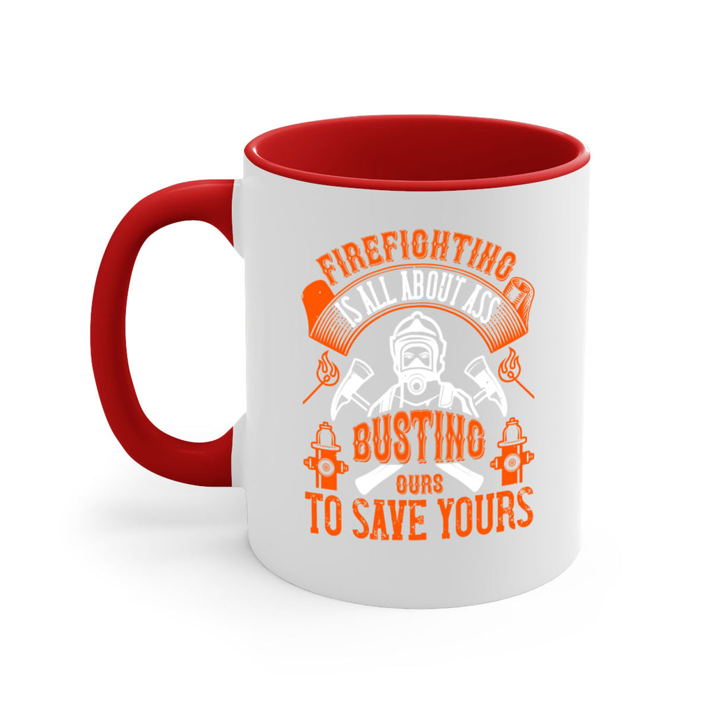 Firefighter is all about ass busting to save yours Style 78#- fire fighter-Mug / Coffee Cup