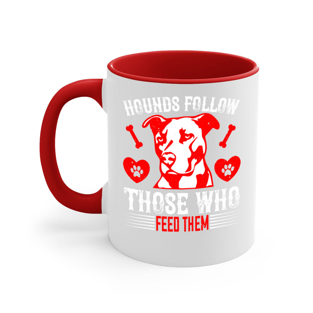 Hounds follow those who feed them Style 196#- Dog-Mug / Coffee Cup
