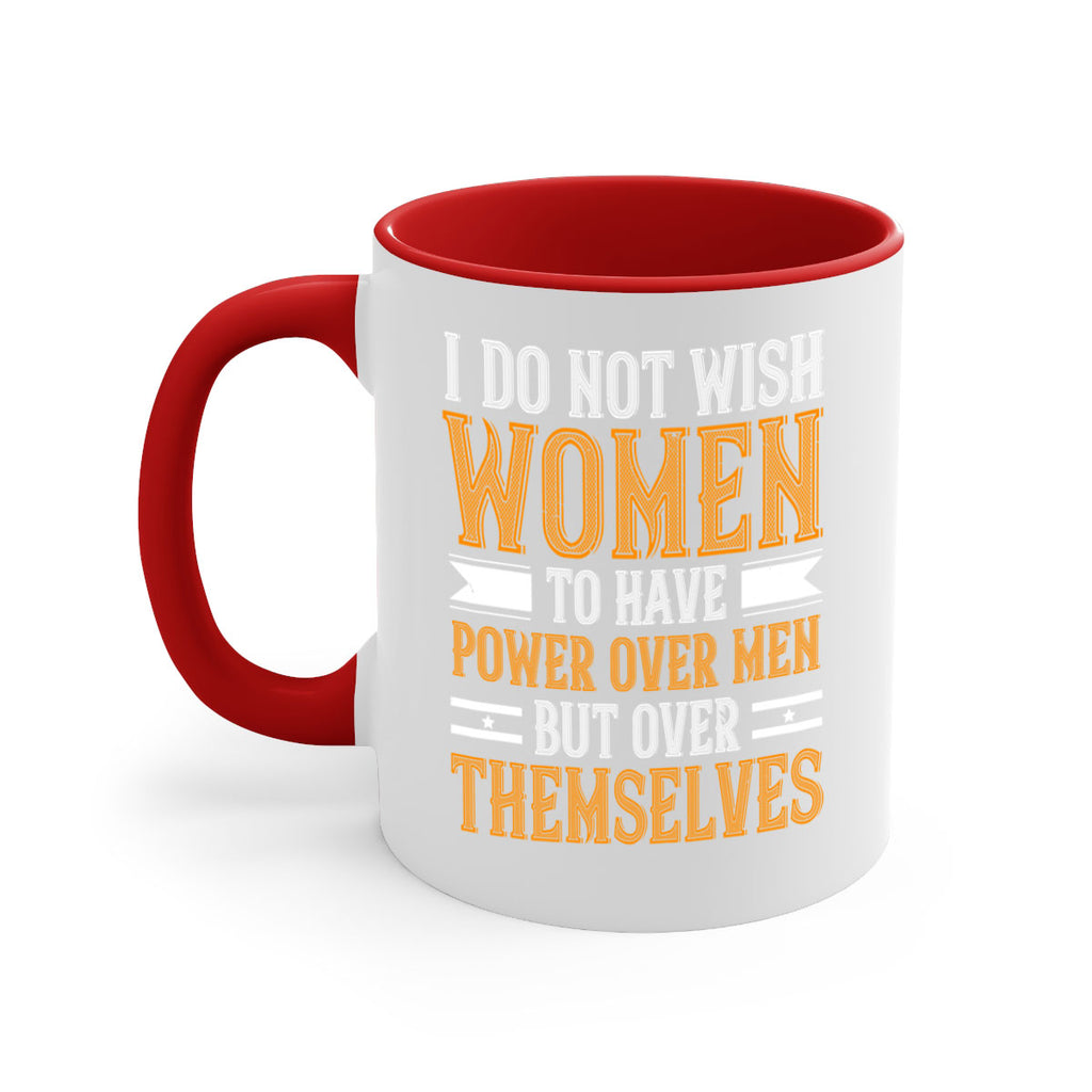 I do not wish women to have power over men but over themselves Style 61#- World Health-Mug / Coffee Cup