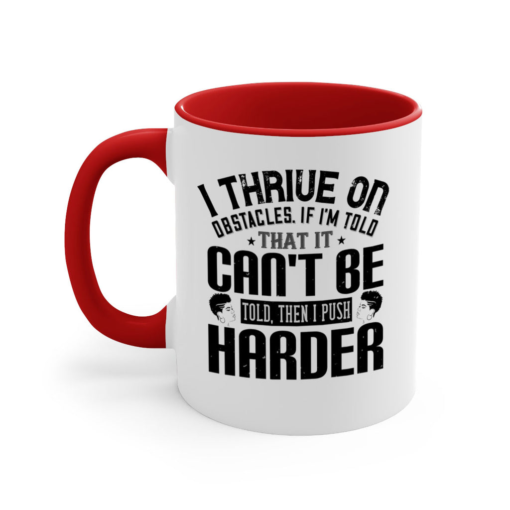 I thrive on obstacles If Im told that it cant be told then I push harder Style 25#- Afro - Black-Mug / Coffee Cup