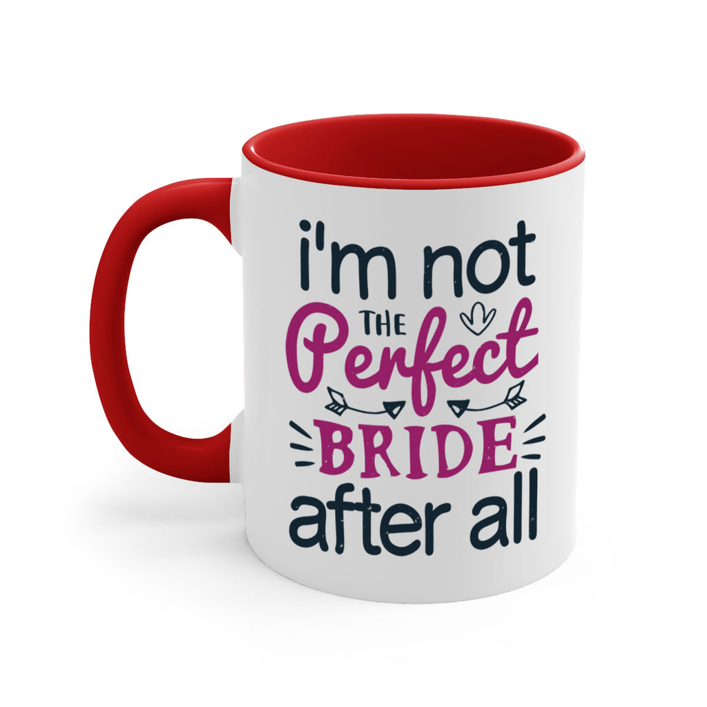 Im not the perfect bride after all 54#- bride-Mug / Coffee Cup