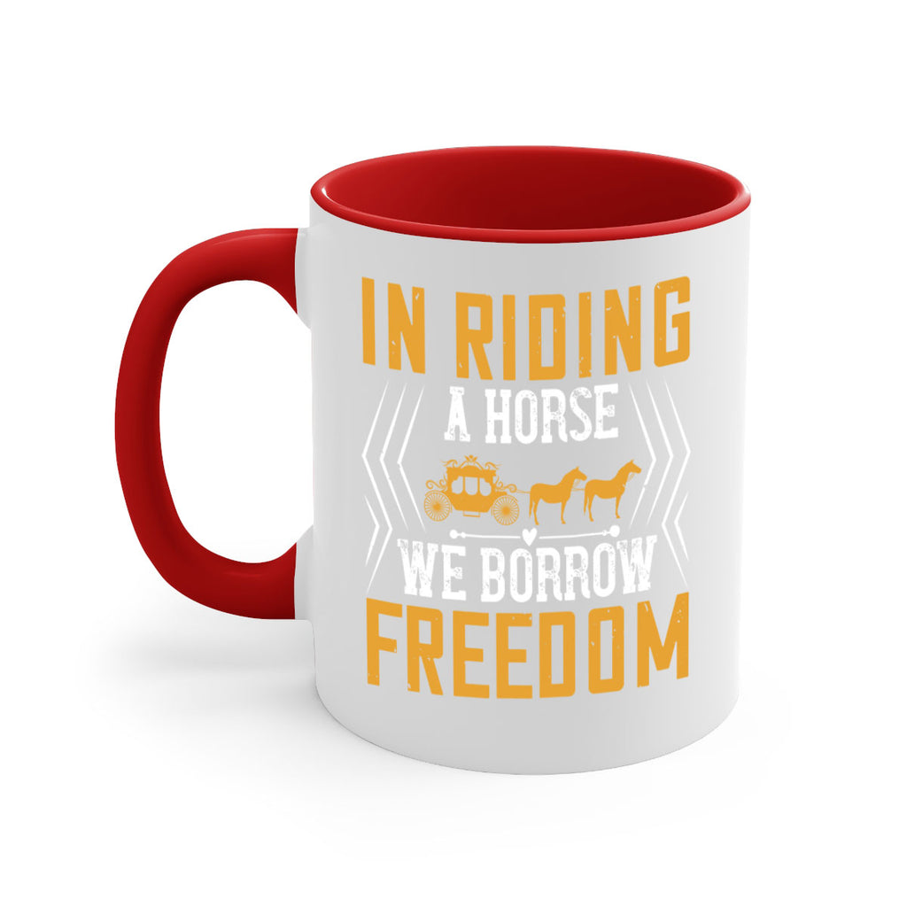 In riding a horse we borrow freedom Style 36#- horse-Mug / Coffee Cup