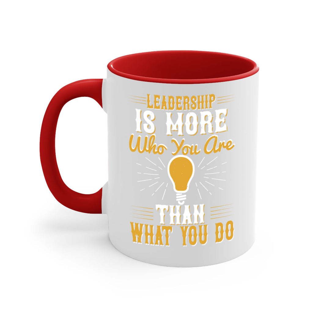 Leadership Is More Who You Are Than What You Do Style 30#- motivation-Mug / Coffee Cup