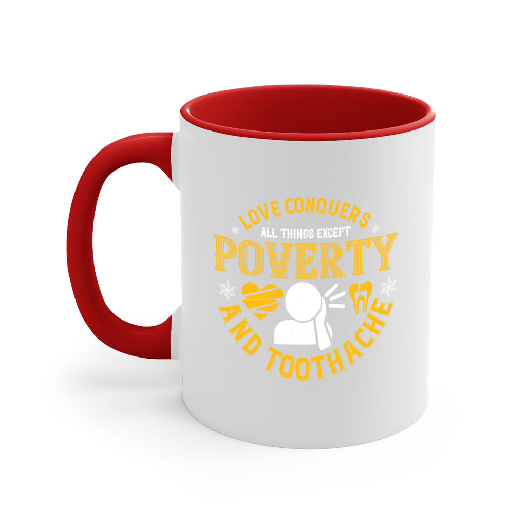 Love conquers all things except poverty and toothache Style 26#- dentist-Mug / Coffee Cup