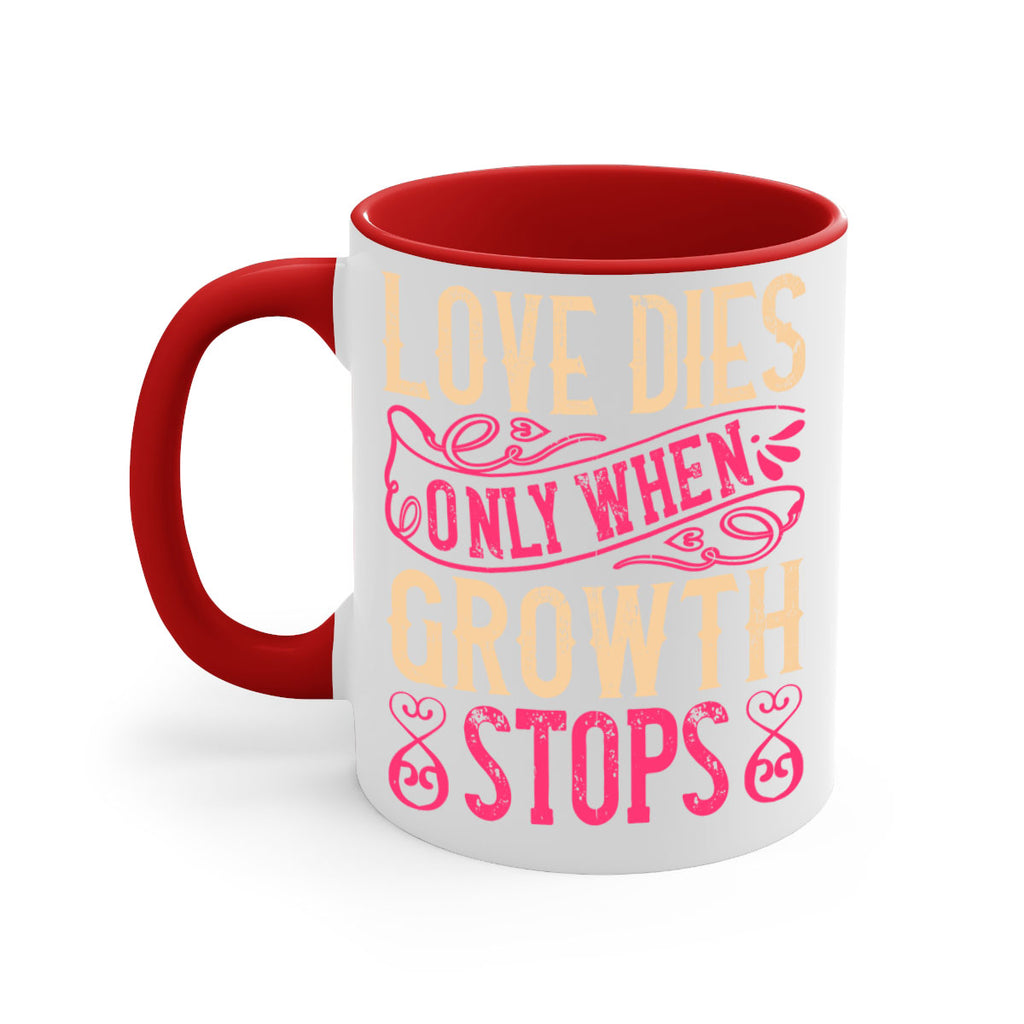 Love dies only when growth stops Style 33#- Dog-Mug / Coffee Cup