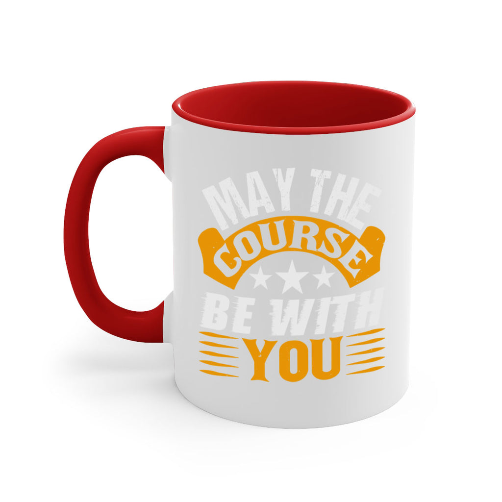 May the course be with you 43#- Farm and garden-Mug / Coffee Cup