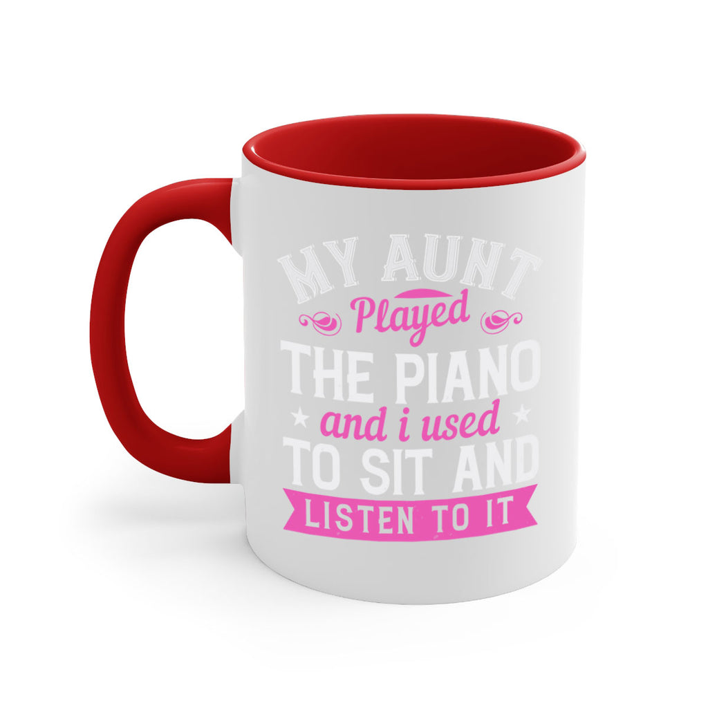 My aunt played the piano and I used to sit and listen to it Style 37#- aunt-Mug / Coffee Cup