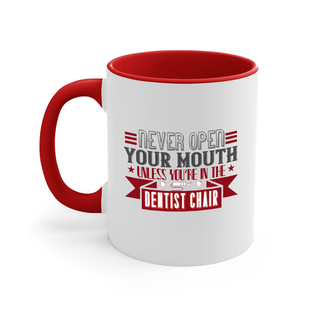 Never open your mouthunless Style 23#- dentist-Mug / Coffee Cup