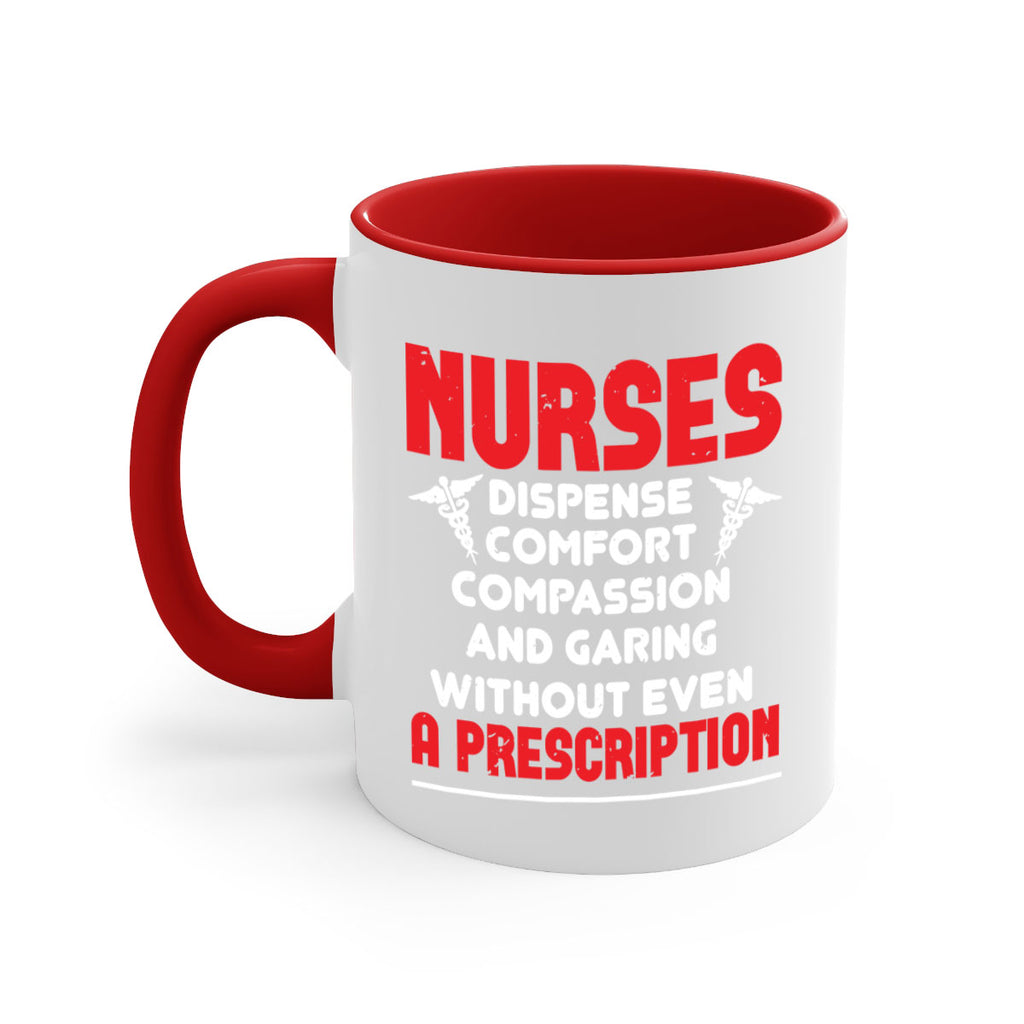 Nurses dispense comfort compassion and garing without even a prescription Style 271#- nurse-Mug / Coffee Cup