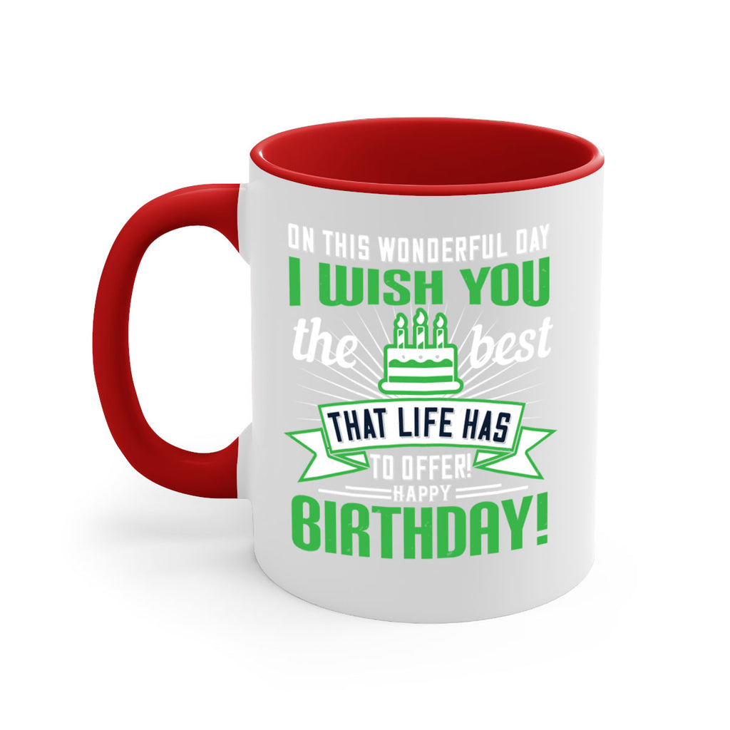 On this wonderful day I wish you the best that life has to offer Happy birthday Style 49#- birthday-Mug / Coffee Cup
