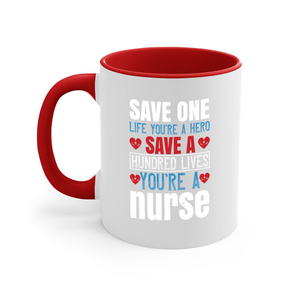 Save one life you’re a hero Save a hundred lives you’re a nurse Style 270#- nurse-Mug / Coffee Cup