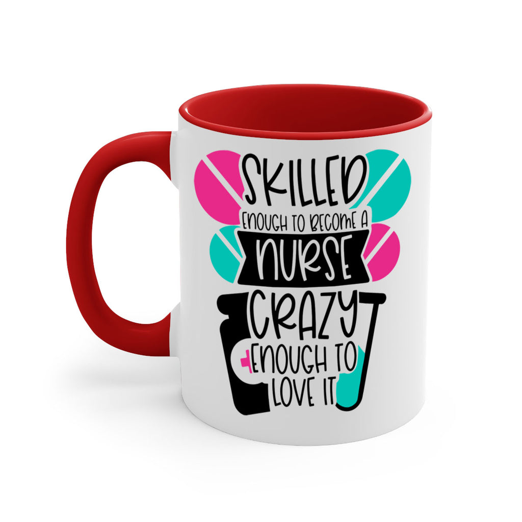 Skilled Enough To Become A Nurse Crazy Enough To Love It Style Style 39#- nurse-Mug / Coffee Cup