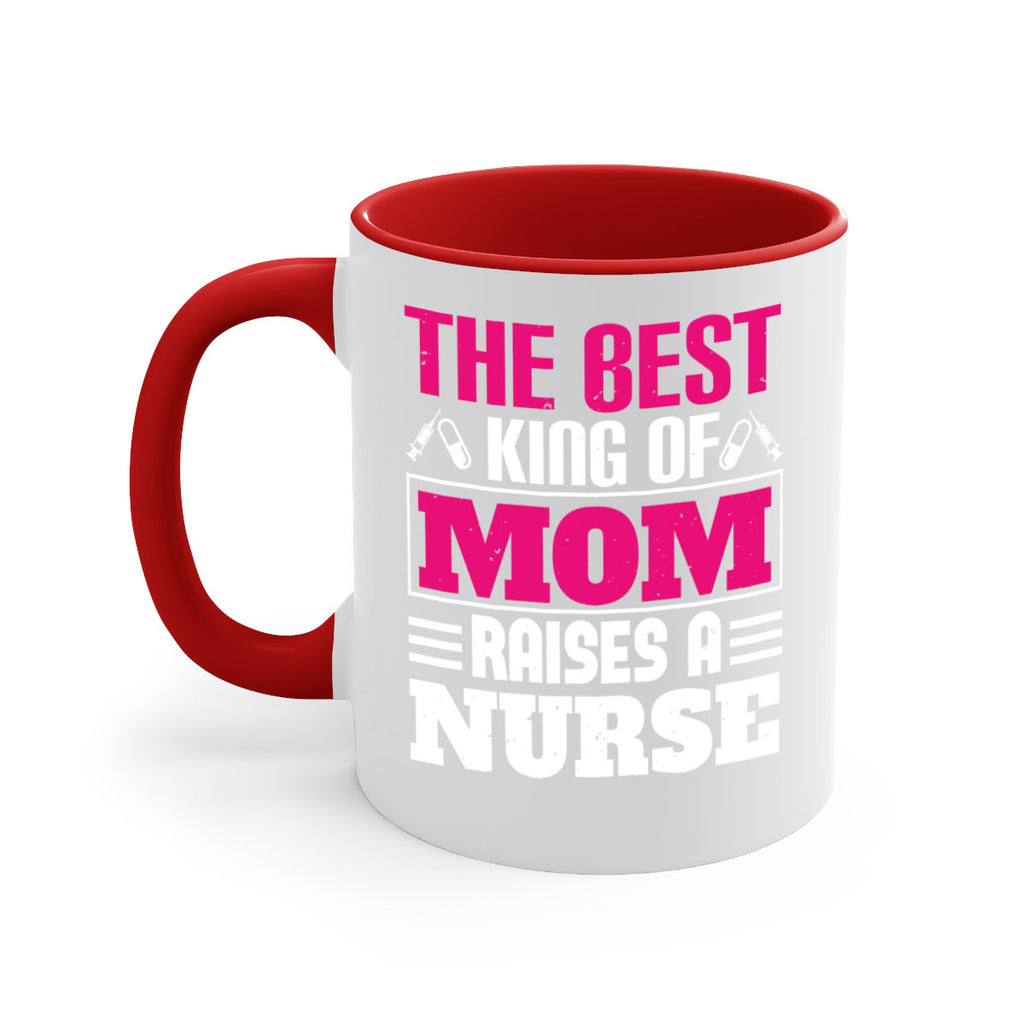 The best king of mom raises a nurse Style 244#- nurse-Mug / Coffee Cup