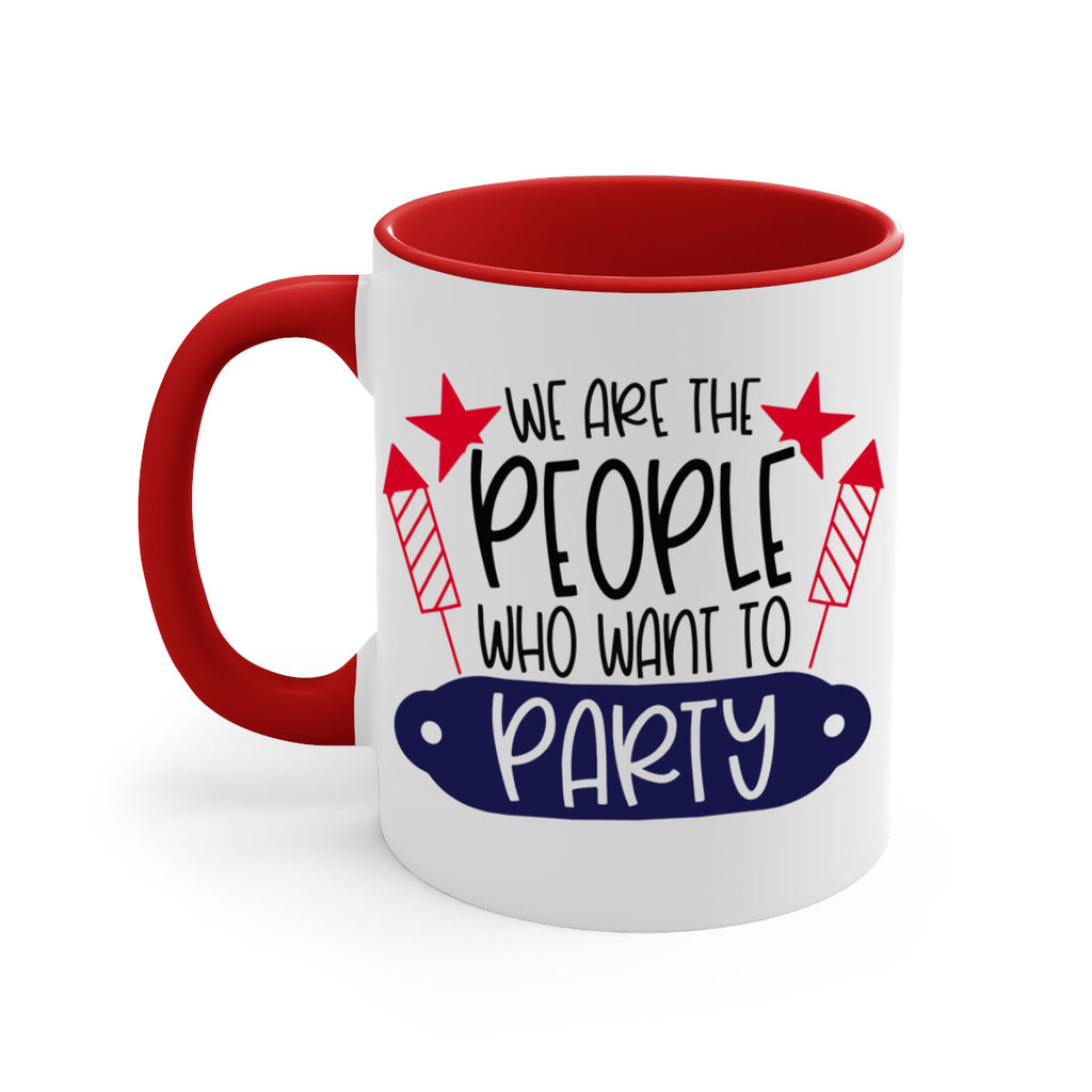We Are The People Who Want To Party Style 185#- 4th Of July-Mug / Coffee Cup