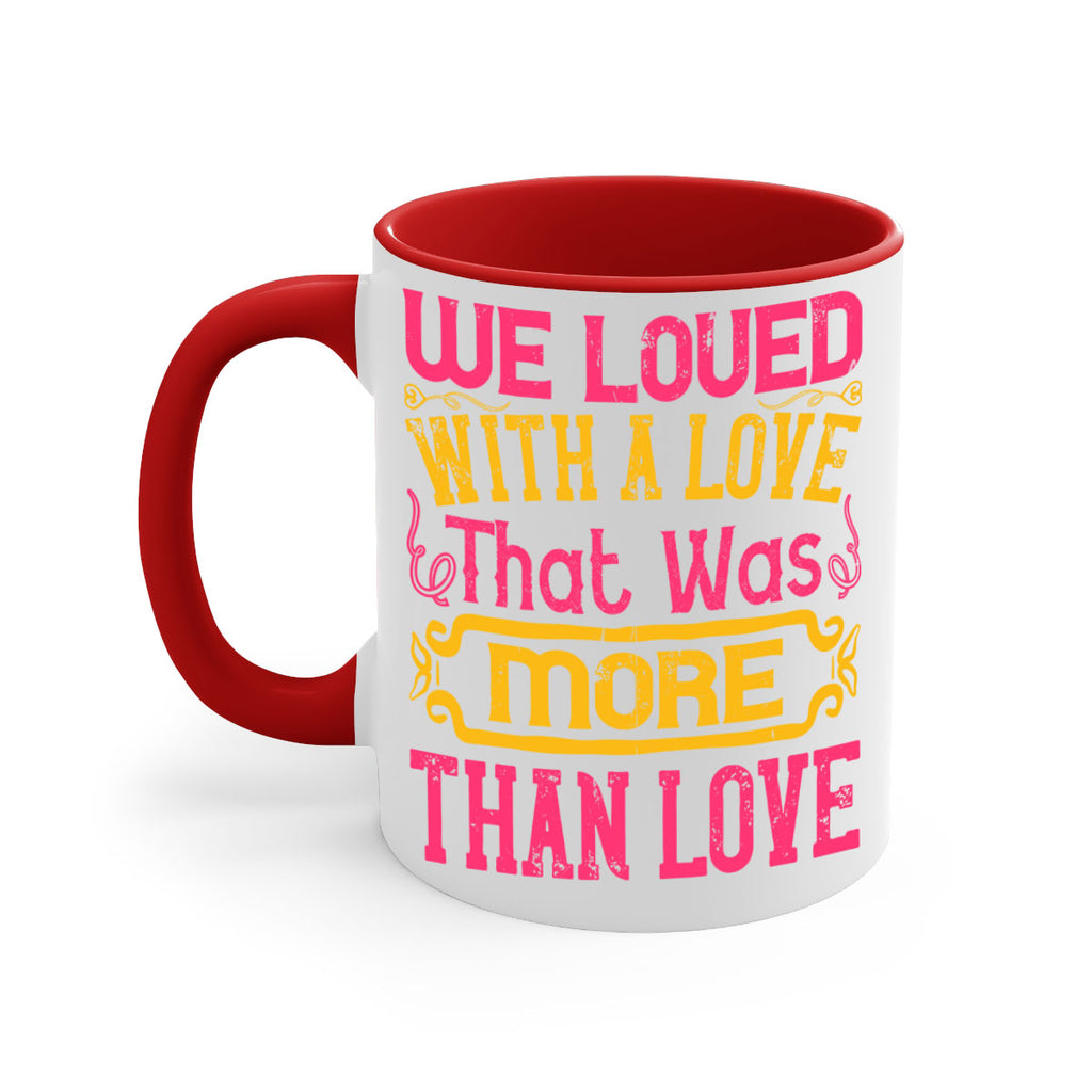 We loved with a love that was more than love Style 12#- Dog-Mug / Coffee Cup