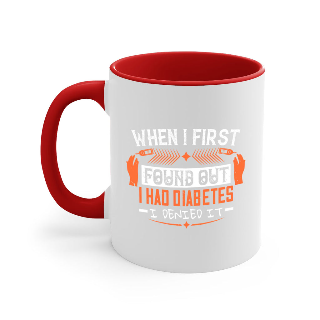 When I first found out I had diabetes I denied it Style 7#- diabetes-Mug / Coffee Cup