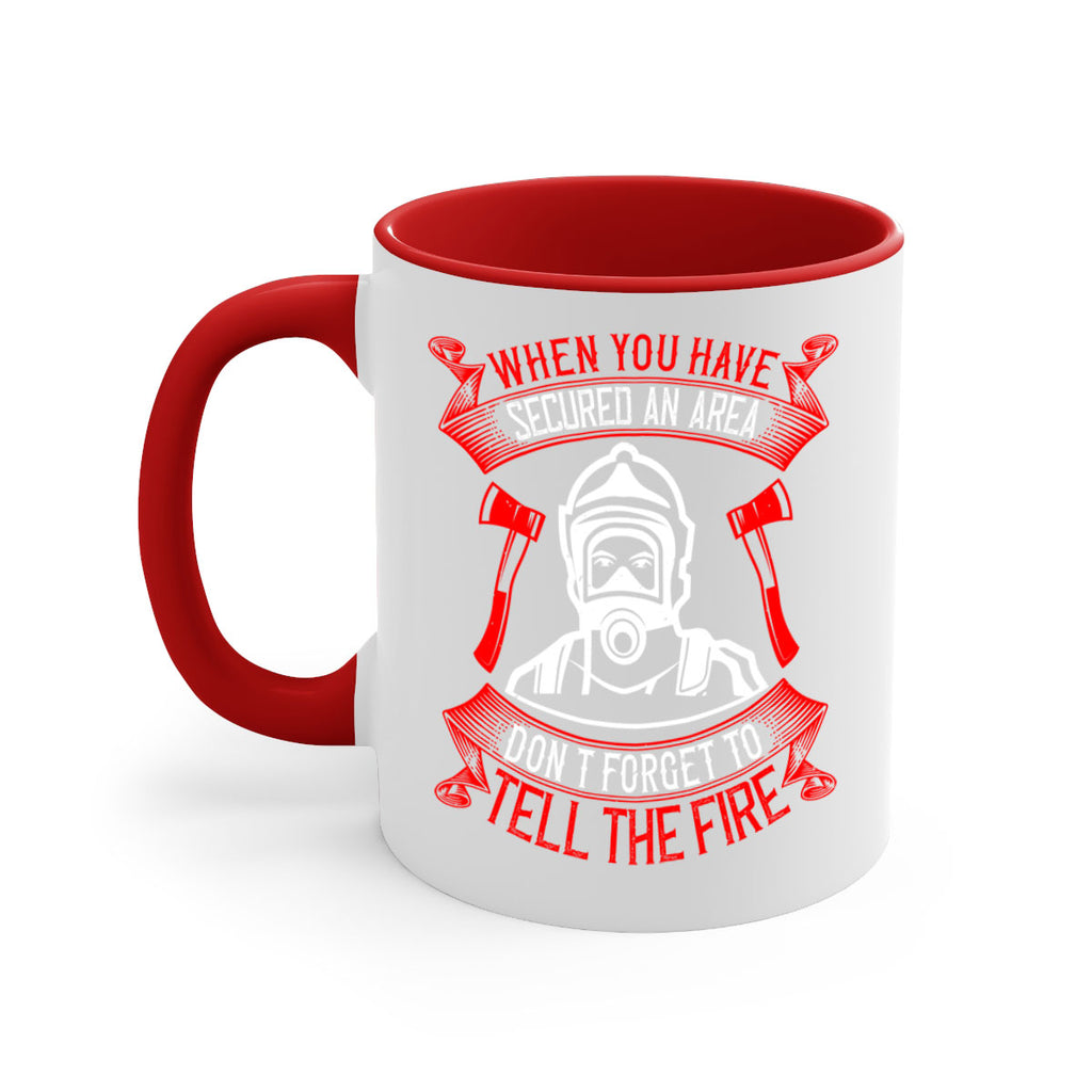 When you have secured an area don’t forget to tell the fire Style 8#- fire fighter-Mug / Coffee Cup