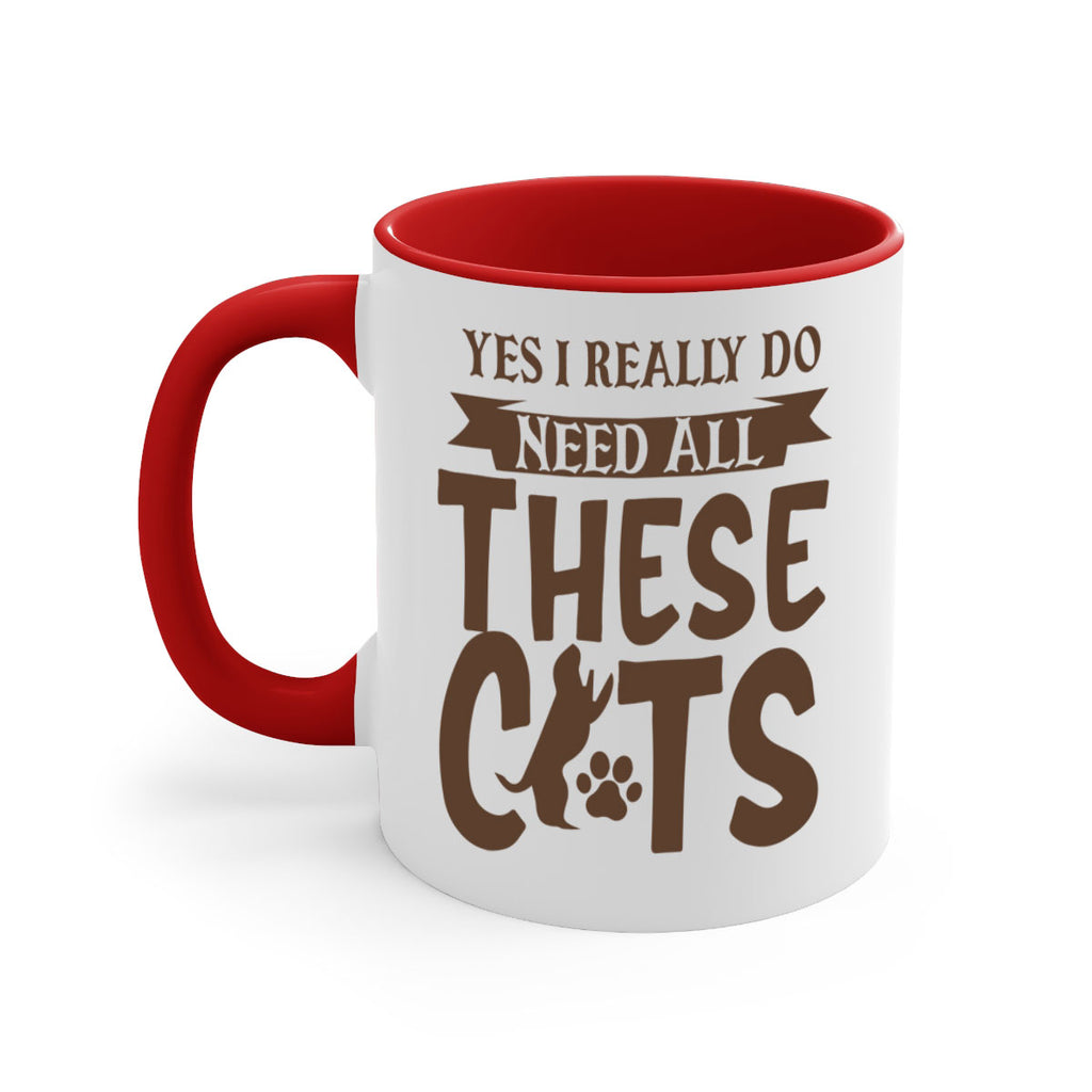 Yes I Really Do Need All These Cats Style 25#- cat-Mug / Coffee Cup