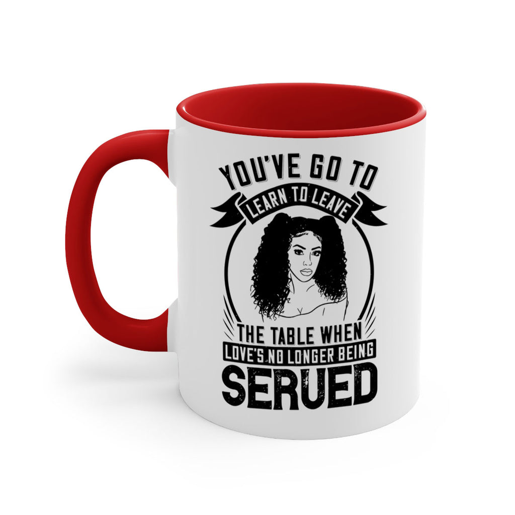 Youve got to learn to leave the table when loves no longer being served Style 5#- Afro - Black-Mug / Coffee Cup