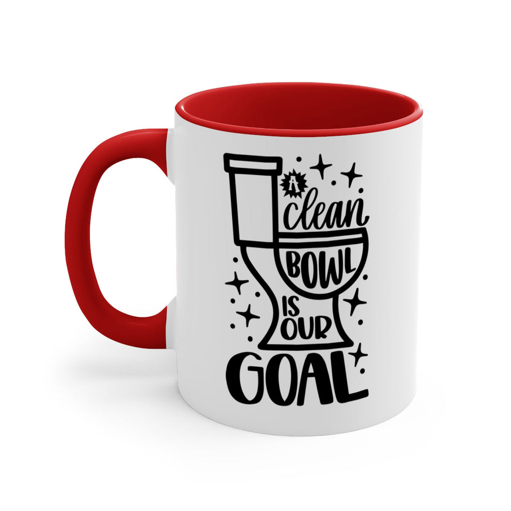 a clean bowl is our goal 49#- bathroom-Mug / Coffee Cup