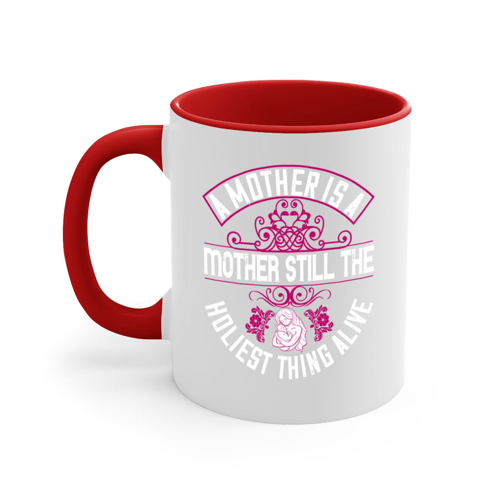 a mother is a mother still the holiest thing alive 248#- mom-Mug / Coffee Cup