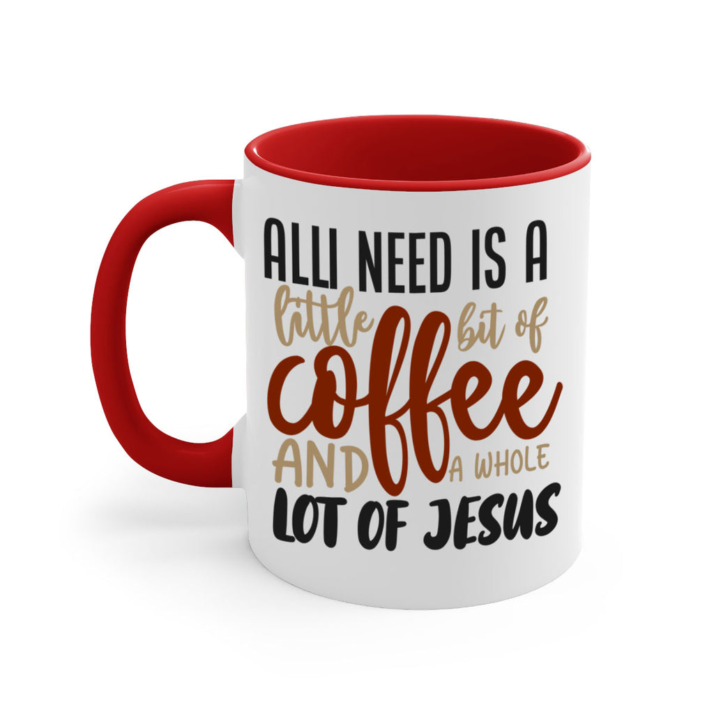 all i need is a little bit of coffee and a whole lot of jesus 226#- coffee-Mug / Coffee Cup